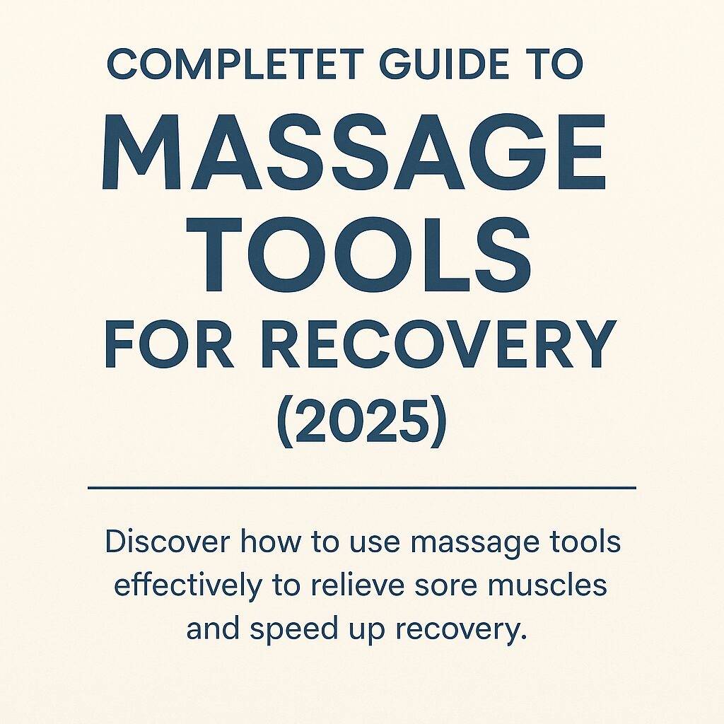 Digital graphic featuring top massage tools for recovery in 2025, including roller sticks, massage guns, and therapy devices on a soft neutral background – ideal for promoting post-workout muscle relief